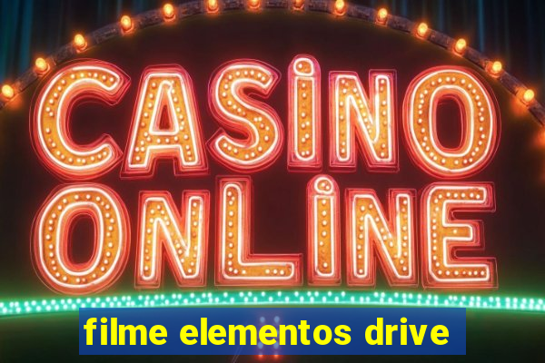 filme elementos drive